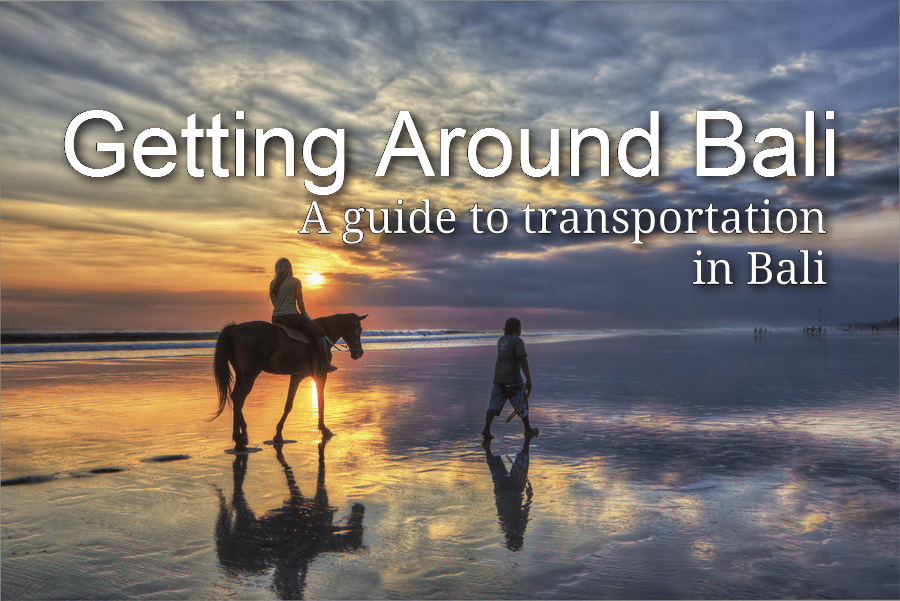 Getting Around Bali [A guide to transportation in Bali]